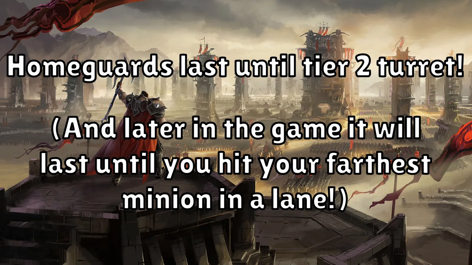 Video slide: Homeguard lasts until the tier 2 turret or the farthest minion